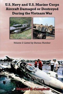 U.S. Navy and U.S. Marine Corps Aircraft Damaged or Destroyed During the Vietnam War. Volume 2 - Campbell, Douglas E.