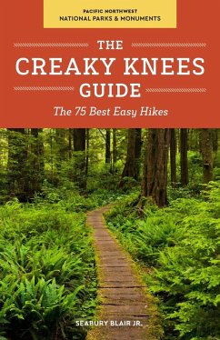 The Creaky Knees Guide Pacific Northwest National Parks and Monuments - Blair, Seabury