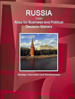 Russia Today. Atlas for Business and Political Decision Makers - Strategic Information and Developments - Ibp, Inc.