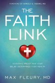 The Faith Link: Scientific Proof That Your Belief Determines Your Health