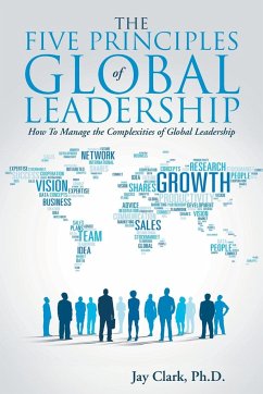 The Five Principles of Global Leadership - Clark, Ph. D. Jay