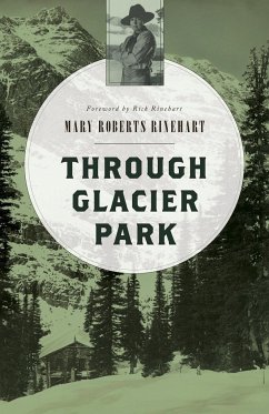 Through Glacier Park - Rinehart, Mary Roberts