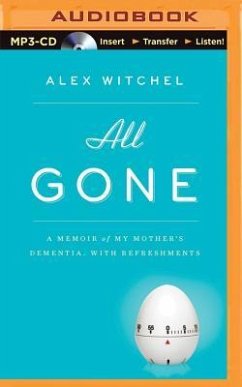 All Gone: A Memoir of My Mother's Dementia. with Refreshments - Witchel, Alex