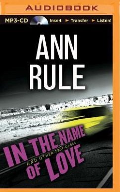 In the Name of Love: And Other True Cases - Rule, Ann