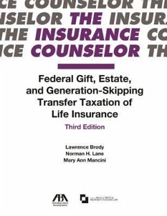 Federal Gift, Estate, and Generation-Skipping Transfer Taxation of Life Insurance - Brody, Lawrence; Lane, Norman H.; Mancini, Mary Ann