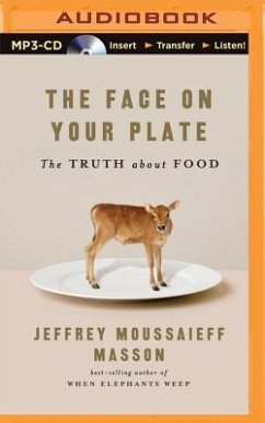 The Face on Your Plate, the Face on Your Plate: The Truth about Food - Masson, Jeffrey Moussaieff