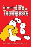 Squeezing Life as Toothpaste