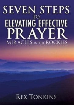 Seven Steps to Elevating Effective Prayer - Tonkins, Rex