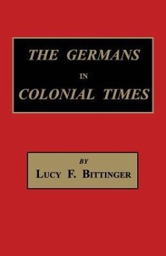 The Germans in Colonial Times - Bittinger, Lucy Forney