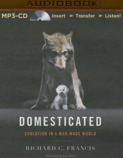 Domesticated: Evolution in a Man-Made World - Francis, Richard C.