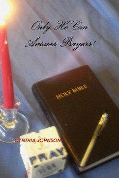 Only He Can Answer Prayers! - Johnson, Cynthia