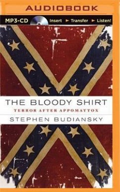 The Bloody Shirt: Terror After Appomattox - Budiansky, Stephen