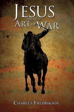 Jesus and the Art of War - Fredrikson, Charles