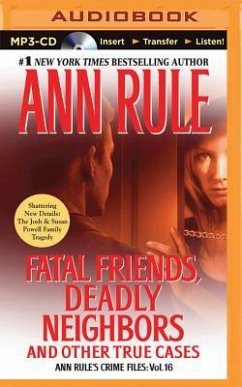 Fatal Friends, Deadly Neighbors: And Other True Cases - Rule, Ann