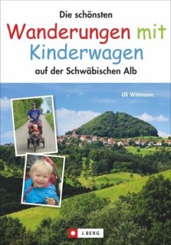 Die schönsten Wanderungen mit Kinderwagen auf der Schwäbischen Alb - Wittmann, Uli