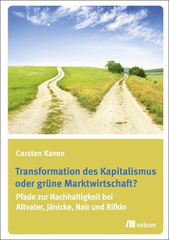 Transformation des Kapitalismus oder grüne Marktwirtschaft? (eBook, PDF) - Kaven, Carsten