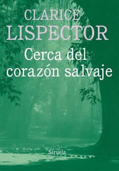 Cerca del corazón salvaje - Lispector, Clarice