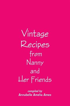 Vintage Recipes from Nanny and Her Friends - Ames, Annabelle Amelia