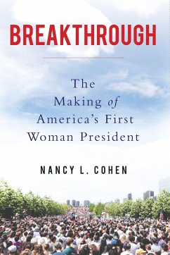 Breakthrough: The Making of America's First Woman President - Cohen, Nancy L.