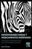 Enfermedades raras y medicamentos huérfanos : claves para comprender y tratar las enfermedades comunes - Berman, Jules J.