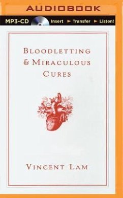 Bloodletting & Miraculous Cures: Stories - Lam, Vincent