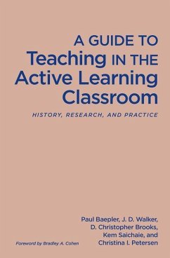 A Guide to Teaching in the Active Learning Classroom: History, Research, and Practice - Baepler, Paul; Walker, J. D.; Brooks, D. Christopher