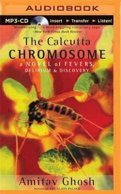 The Calcutta Chromosome: A Novel of Fevers, Delirium & Discovery - Ghosh, Amitav