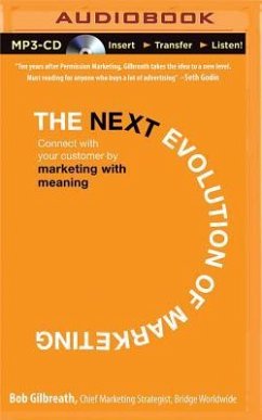 The Next Evolution of Marketing: Connect with Your Customers by Marketing with Meaning - Gilbreath, Bob