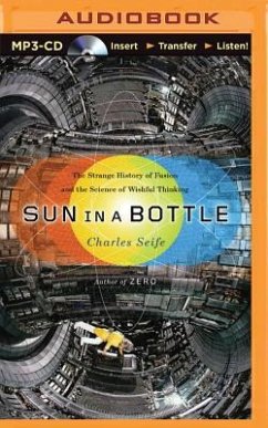 Sun in a Bottle: The Strange History of Fusion and the Science of Wishful Thinking - Seife, Charles