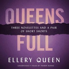 Queens Full: Three Novelets and a Pair of Short Stories - Queen, Ellery