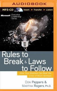 Rules to Break and Laws to Follow: How Your Business Can Beat the Crisis of Short-Termism - Peppers, Don; Rogers, Martha