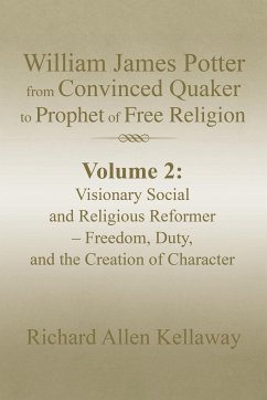 William James Potter from Convinced Quaker to Prophet of Free Religion - Kellaway, Richard Allen