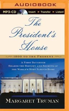 The President's House: A First Daughter Shares the History and Secrets of the World's Most Famous Home - Truman, Margaret