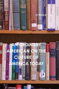 An Ordinary American on the Culture of Today's America - Rocca, Fj