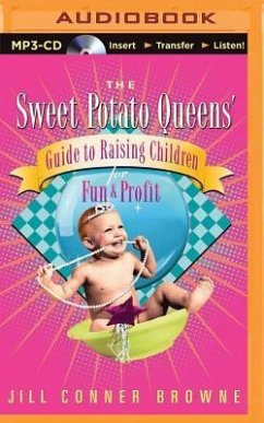 The Sweet Potato Queens' Guide to Raising Children for Fun and Profit - Browne, Jill Conner