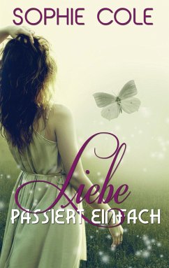 Liebe passiert einfach - Cole, Sophie