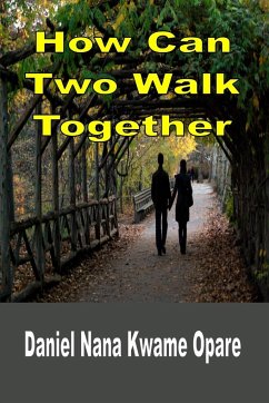 How Can Two Walk Together - Opare, Daniel Nana Kwame