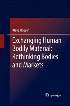 Exchanging Human Bodily Material: Rethinking Bodies and Markets - Hoeyer, Klaus
