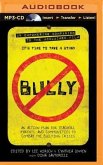 Bully: An Action Plan for Teachers, Parents, and Communities to Combat the Bullying Crisis