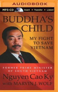 Buddha's Child: My Fight to Save Vietnam - Ky, Nguyen Cao; Wolf, Marvin J.