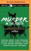 Murder in the Rough: Original Tales of Bad Shots, Terrible Lies, and Other Deadly Handicaps from Today's Great Writers