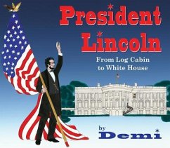 President Lincoln: From Log Cabin to White House - Demi