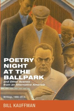 Poetry Night at the Ballpark and Other Scenes from an Alternative America - Kauffman, Bill