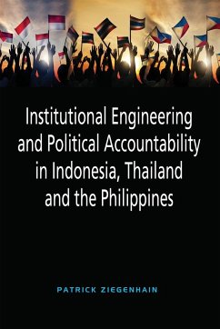 Institutional Engineering and Political Accountability in Indonesia, Thailand and the Philippines - Ziegenhain, Patrick