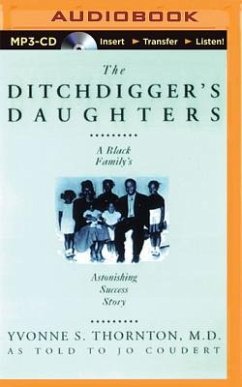 The Ditchdigger's Daughters: A Black Family's Astonishing Success Story - Thornton, Yvonne S.; Coudert, Jo