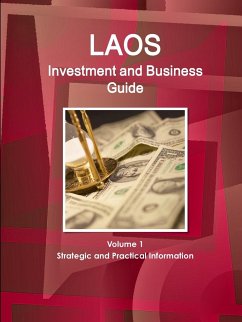 Laos Investment and Business Guide Volume 1 Strategic and Practical Information - Ibp, Inc.