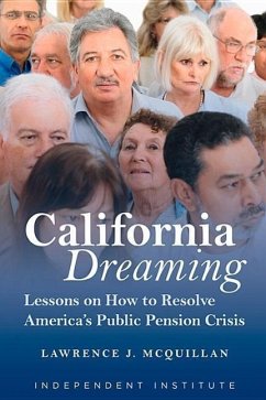 California Dreamin': Resolving the Public Pension Crisis - McQuillan, Lawrence J.