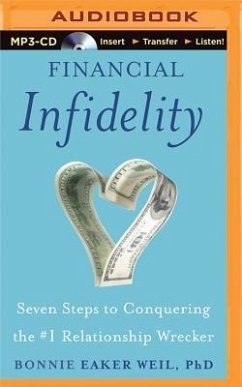 Financial Infidelity: Seven Steps to Conquering the #1 Relationship Wrecker - Eaker Weil, Bonnie