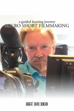 Micro Short Filmmaking - Duncan, Robert David