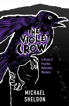 The Violet Crow: A Bruno X Psychic Detective Mystery - Sheldon, Michael